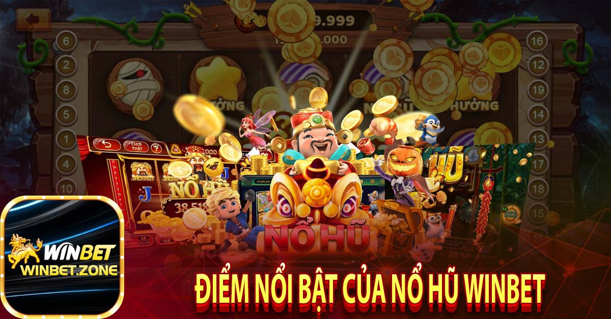 Điểm nổi bật của nổ hũ winbet