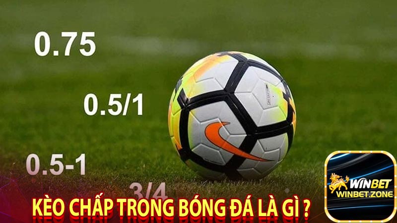 Kèo chấp trong bóng đá là gì ?