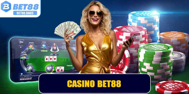 Casino BET88 – Cá Cược Giải Trí Online Hấp Dẫn Và Đáng Tin Cậy
