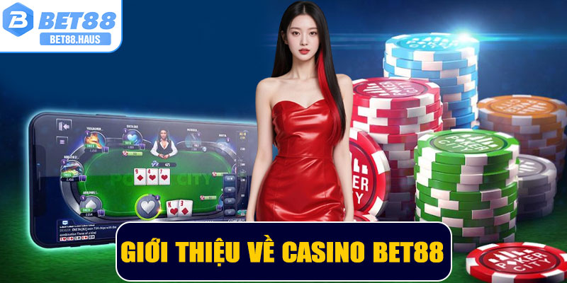 Giới thiệu về Casino BET88