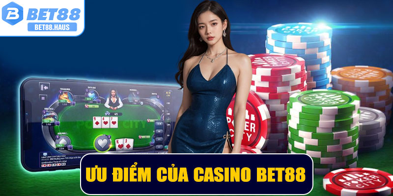 Ưu điểm của Casino BET88