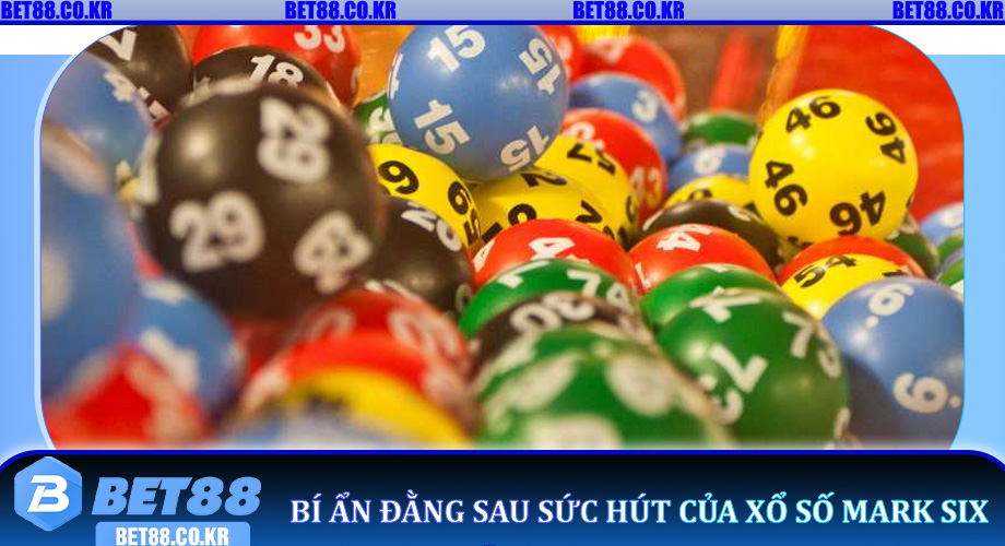 Bí Ẩn Đằng Sau Sức Hút Của Xổ Số Mark Six