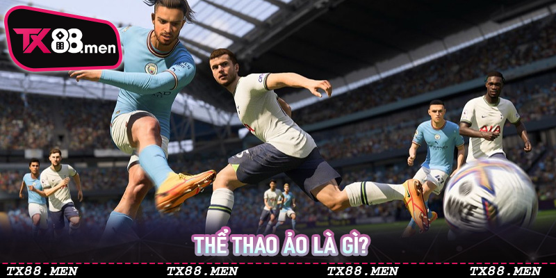 Thể Thao Ảo Là Gì? Khám Phá Xu Hướng Mới Trong Giải Trí Số Tại TX88