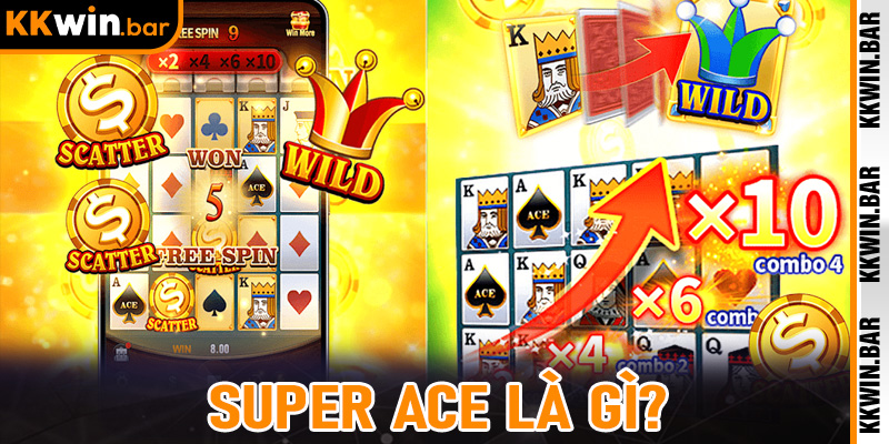 Super Ace là gì? Vì sao được săn đón mạnh mẽ tại Kkwin?