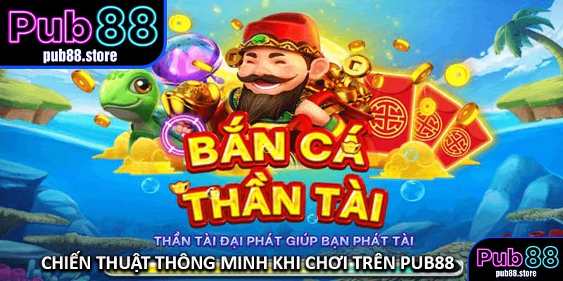 Chiến Thuật Thông Minh Khi Chơi Trên PUB88