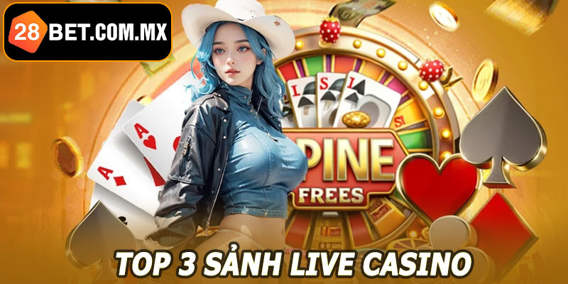 Top 3 Sảnh Live Casino Nên Chơi Khi Đến 28BET – 28BET Casino, Dream Gaming, AESexy