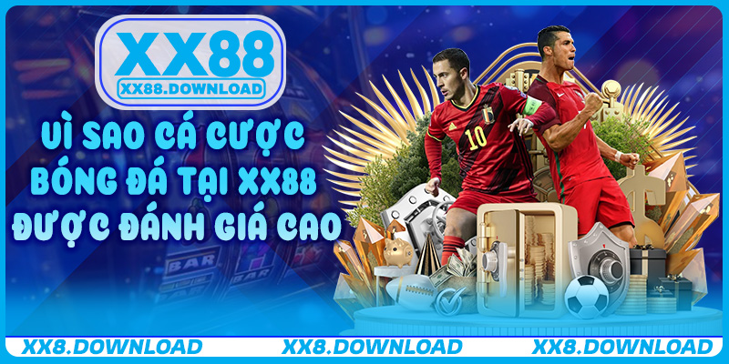 Vì sao Cá Cược Bóng Đá tại XX88 được đánh giá cao